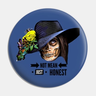 Not Mean, Just Honest (skull faced hat) Pin
