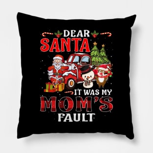 Dear Santa It Was My Mom Fault Christmas Funny Chirtmas Gift Pillow