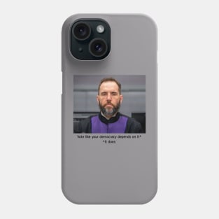 Vote like your democracy depends on it Phone Case