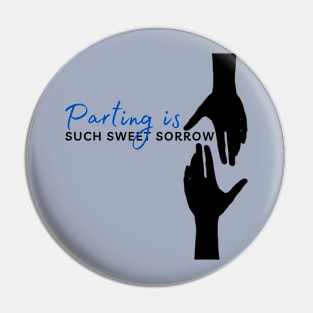 Parting is such sweet sorrow - Shakespeare quote Pin