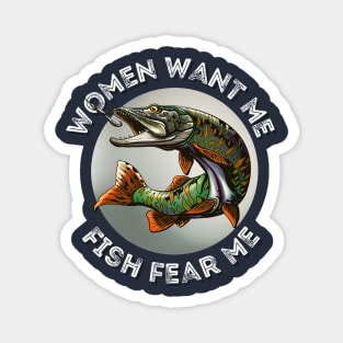 Women want me and fish fear me - Gray Magnet