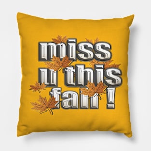 MISS U THIS FALL Pillow