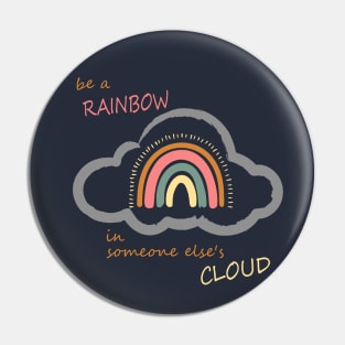 Be a rainbow in someone else's cloud - Boho Positive Vibes Pin