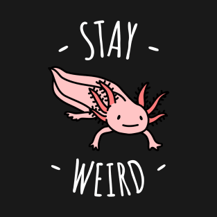 Stay Weird T-Shirt