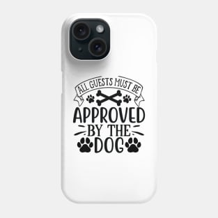 all guests must be approved by the dog Phone Case