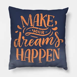 Make Your Dreams Happen Pillow