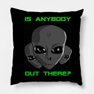 Is Anybody Out There? Pillow