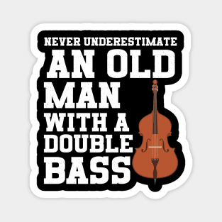 Never Underestimate An Old Man With A Double Bass Magnet