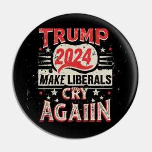 Donald Trump 2024 Make Liberals Cry Again v3 Pin