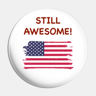 Still Awesome American Flag, Distressed. Pin