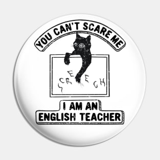 You Can't Scare Me. I Am An English Teacher, Funny Cat Lover Pin