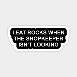 I Eat Rocks Magnet