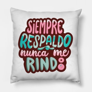 Siempre Respaldo, nunca me rindo Pillow