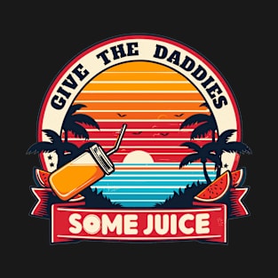 Give The Daddies Some Juice Vintage T-Shirt