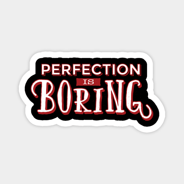 Funny Sayings And Quotes design - Perfection Is Boring Magnet by Blue Zebra