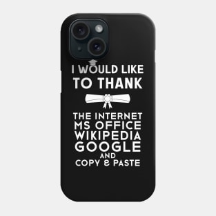 Funny Graduation Speech - I Want To Thank The Internet Phone Case