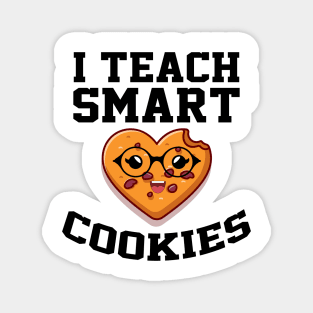 i teach smart cookies Funny School Teacher CUTE COOKIES Magnet