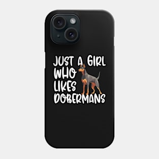 Just A Girl Who Likes Dobermans Phone Case