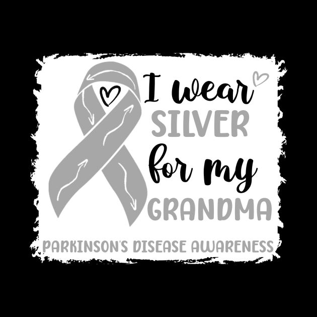 I wear Silver for my Grandma Parkinsons Disease Awareness by Geek-Down-Apparel