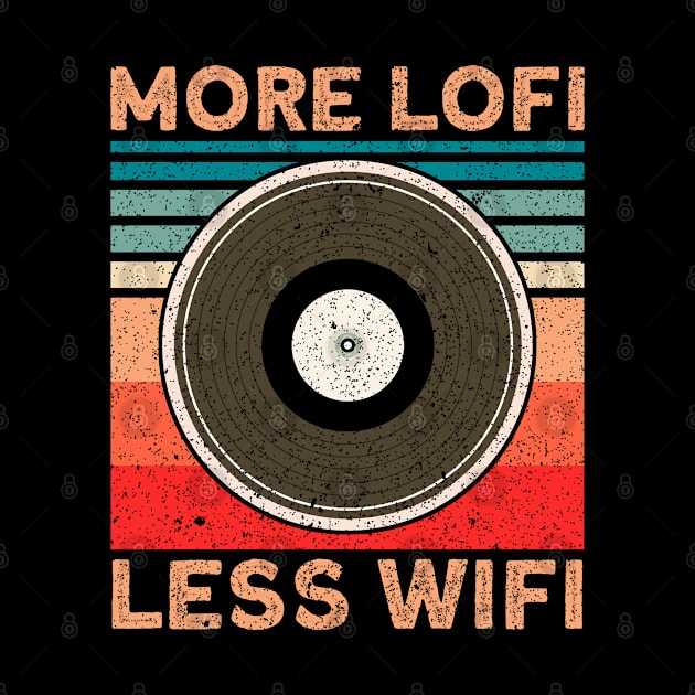 Vinyl Record Collector Vintage Vinyl More Lofi Less Wifi by Toeffishirts