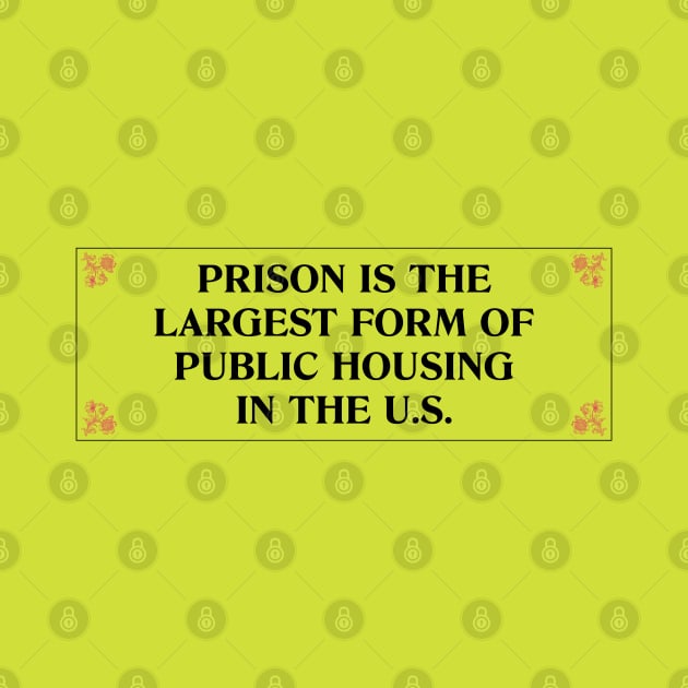 Prison Is The Largest Form Of Public Housing by Football from the Left