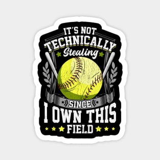 It's Not Stealing Since I Own This Field Softball Magnet