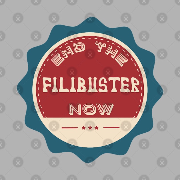 End the Filibuster Now by Slightly Unhinged