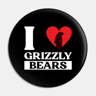 I Love Grizzly Bears - Grizzly Bear Pin