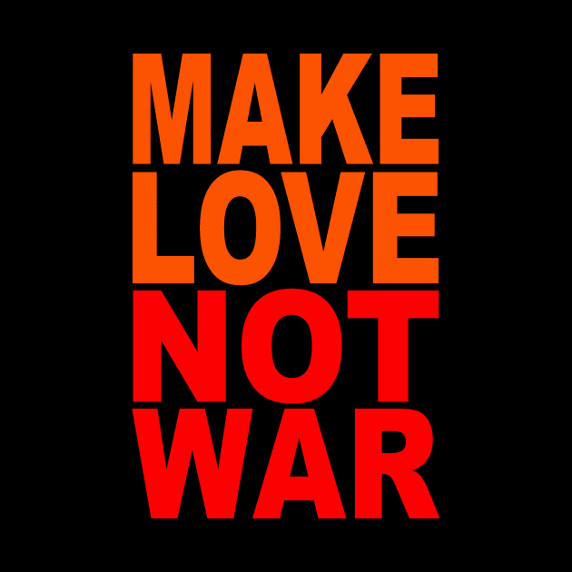 Make love not war by Evergreen Tee