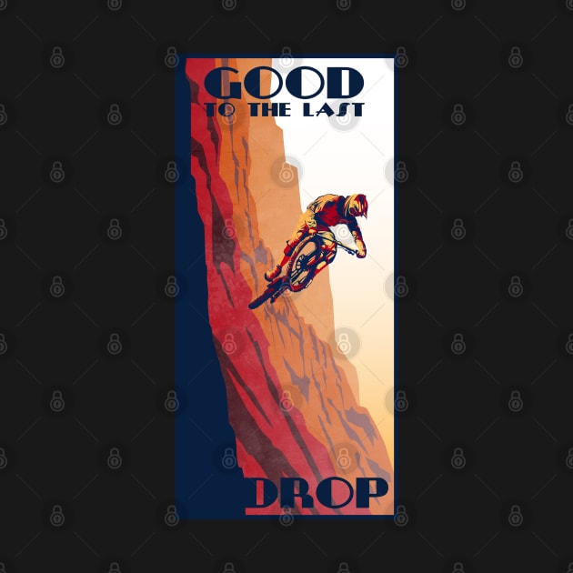 retro style mountain bike poster: Good to the Last Drop by SFDesignstudio