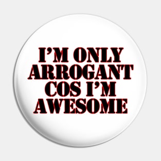 Arrogant Pin