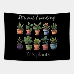 It's Not Hoarding If It's Plants Tapestry