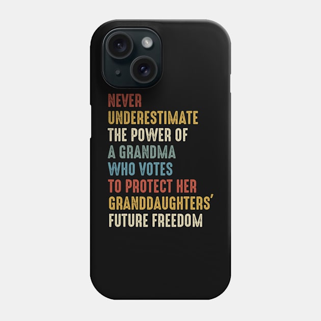 Never Underestimate The Power Of A Grandma Who Votes Phone Case by Bubble cute 