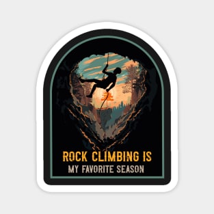 Rope climbing is my favorite season Rope climbing quote mountains adventure Magnet