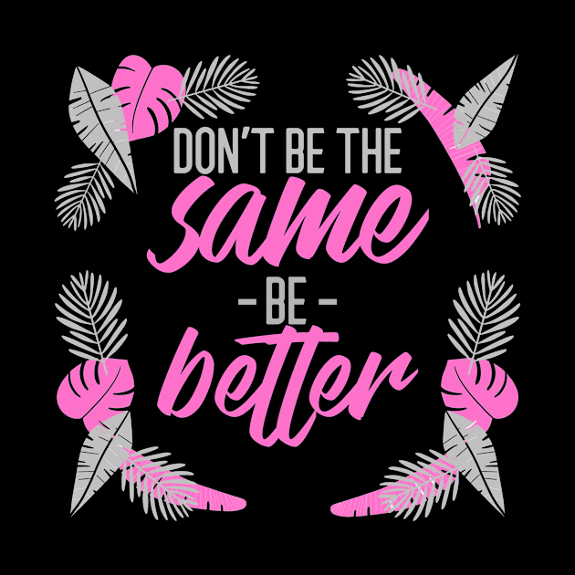 Be Better by Puckihs Design