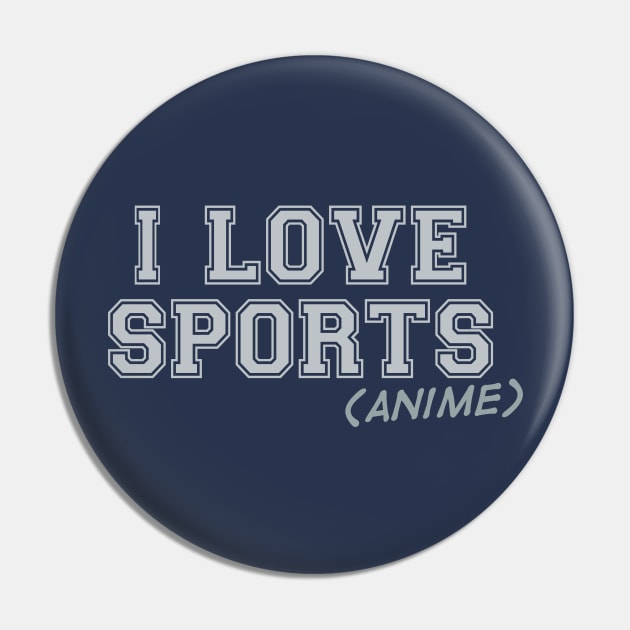 I Love Sports (Anime) Pin by Teeworthy Designs