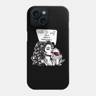 note to self, see it want it, work for it Phone Case