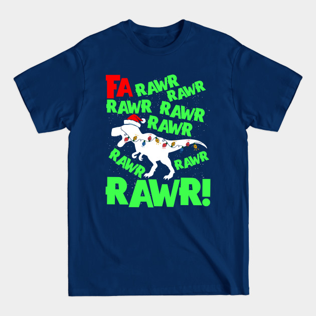 Disover Funny Dinosaur Fa Ra Ra Rawr Rawr Christmas Tree Rex Xmas - Dinosaur Christmas - T-Shirt