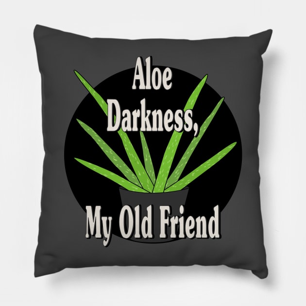 Aloe Darkness My Old Friend Pillow by skauff