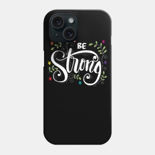 Be Strong Phone Case