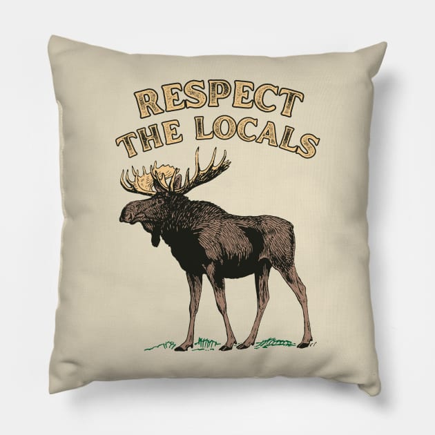 Respect the Locals Moose Pillow by Caring is Cool