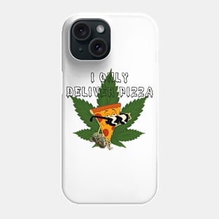 I Only Deliver Pizza! Phone Case