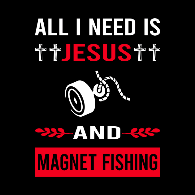 I Need Jesus And Magnet Fishing by Good Day