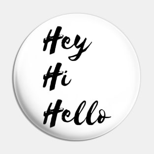 Hey Hi Hello Pin