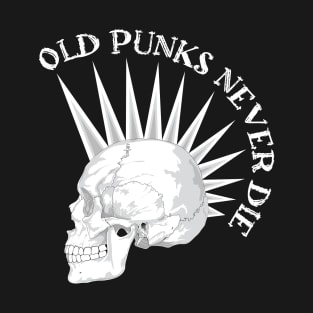 Old Punks Never Die - v2 T-Shirt