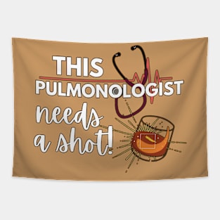 Funny Pulmonology doctor gift idea- This Pulmonologist needs a shot Tapestry