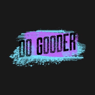 Do Gooder T-Shirt