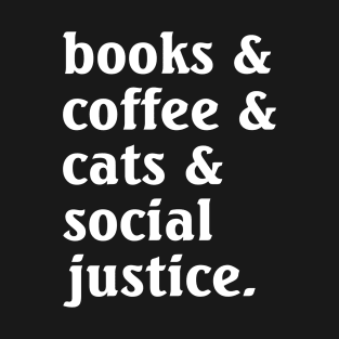 Books Coffee Cats Social Justice T-Shirt