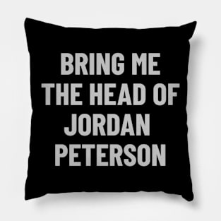 Bring me the head of Jordan Peterson Pillow