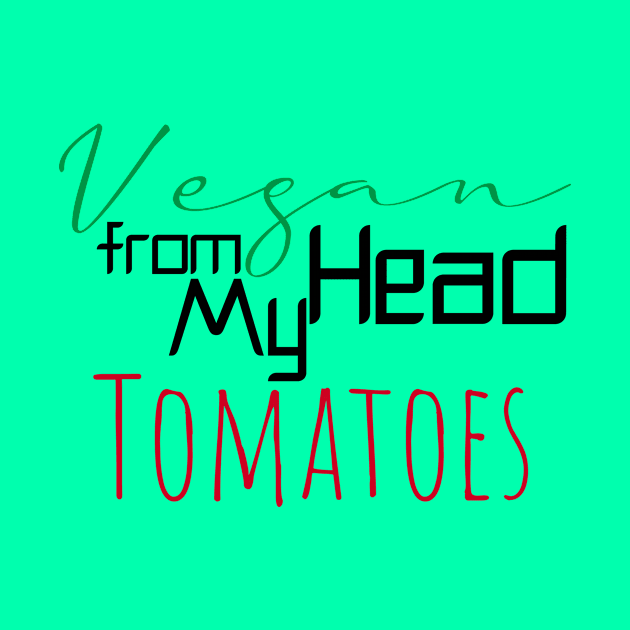 Vegan from my head tomatoes by Storfa101